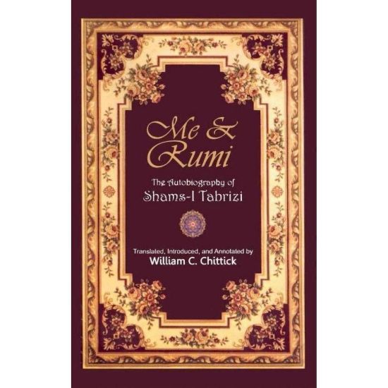 Picture of 1 x Me & Rumi The Autobiography Of Shams I Tabrizi By William C. Chittick